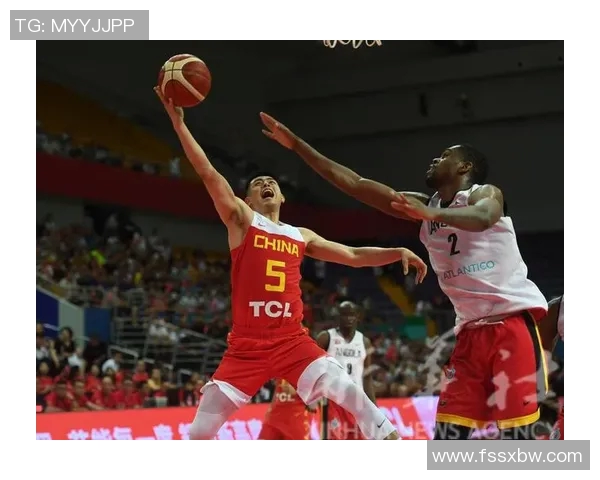 中国与安哥拉篮球对决直播全程回顾及精彩瞬间分析 中国与安哥拉篮球对决直播全程回顾及精彩瞬间分析